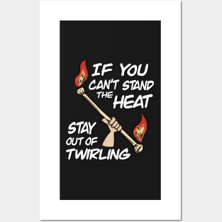 If You Can't Stand The Heat Stay Out Of Twirling Posters and Art